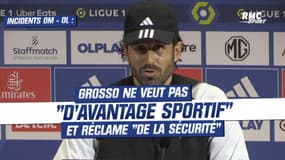 Incidents OM - OL : Grosso ne veut pas "d'avantage sportif" et réclame "de la sécurité"