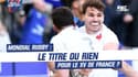 Mondial rugby 2023 : Le titre ou rien pour le XV de France ?