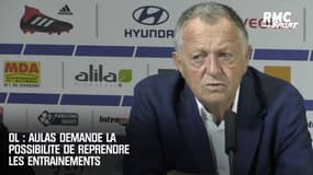 OL : Aulas demande à pouvoir reprendre les entraînements