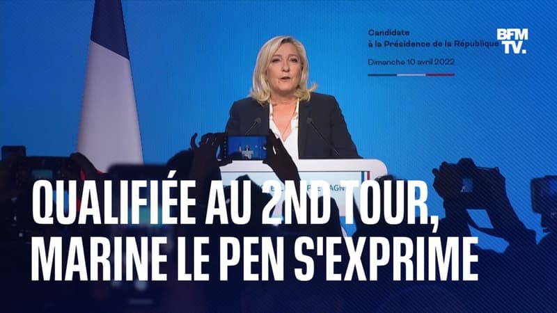 La prise de parole de Marine Le Pen, qualifiée pour le second tour de la présidentielle