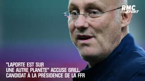 "Laporte est sur une autre planète" accuse Grill, candidat à la présidence de la FFR 