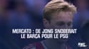 Mercato : De Jong snoberait le Barça pour le PSG