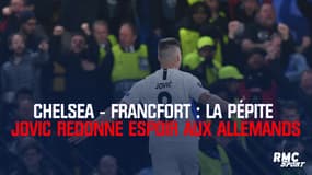 Chelsea - Francfort : la pépite Jovic redonne espoir aux Allemands