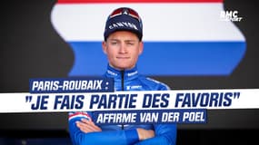 Paris-Roubaix : "Je fais partie des favoris" affirme Van der Poel