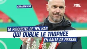 Carabao Cup : "Je suis déjà sur la prochaine Coupe..." la pirouette de ten Hag qui oublie son trophée en salle de presse 