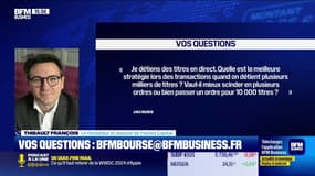 Culture Bourse : Je détiens des titres en direct. Quelle est la meilleure stratégie quand on détient plusieurs milliers de titres ? Vaut-il mieux scinder en plusieurs ordres ou bien passer un ordre pour 10 000 titres ? par Julie Cohen-Heurton - 19/06