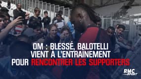 OM : Blessé, Balotelli vient à l'entraînement pour rencontrer les supporters