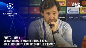 Porto - OM : Villas-Boas demande plus à ses joueurs sur l'état d'esprit et l'envie 