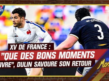 XV de France : "Que des bons moments à vivre", Dulin savoure son retour