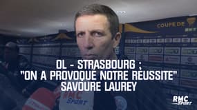 OL - Strasbourg : "On a provoqué notre réussite" savoure Laurey