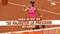 Roland-Garros : Garcia ne veut pas "se rajouter la pression des autres"