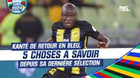 Euro 2024 : Kanté de retour en Bleu, 5 choses à savoir depuis sa dernière sélection
