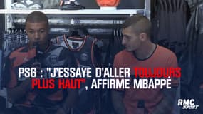 PSG : "J’essaye d’aller toujours plus haut", affirme Mbappé