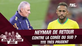 Brésil - Corée du Sud : La prudence de Tite sur un retour de Neymar