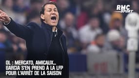 OL : Mercato, amicaux... Garcia s'en prend à la LFP pour l'arrêt de la saison