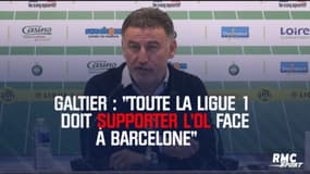 Barcelone – OL - Galtier : « Toute la Ligue 1 doit supporter l’OL »