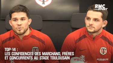 Top 14 : Les confidences des Marchand, frères et concurrents au Stade Toulousain