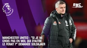 Manchester United : "Si je ne crois pas en moi, qui d'autre le ferait ?" demande Solskjaer