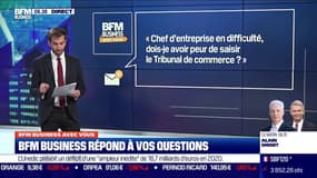 #BFMBusinessAvecVous "Chef d'entreprise en difficulté, dois-je avoir peur de saisir le Tribunal de commerce?"