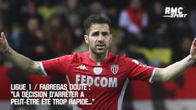 Ligue 1 / Fabregas doute : "La décision d'arrêter a peut-être été trop rapide..."