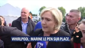 Marine Le Pen sur le site de Whirlpool: "Je suis ici à ma place, exactement où je dois être"