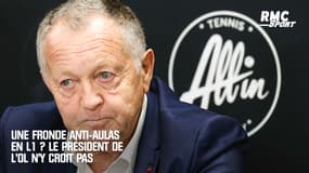 Ligue 1 : un putsch anti-Aulas ? Le président de l'OL n'y croit pas et dénonce des "fantasmes"