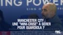 Manchester City : Une "mini-crise" à gérer pour Guardiola ?