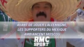 Avant de jouer l'Allemagne, les supporters du Mexique ambiancent Moscou