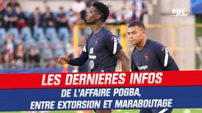 Affaire Pogba : Extorsion à la veille d’un rassemblement des Bleus, Mbappé… Les dernières infos