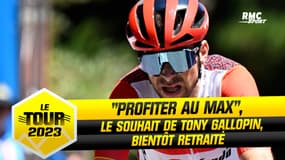 Tour de France : Bientôt retraité, Tony Gallopin veut "profiter au max"