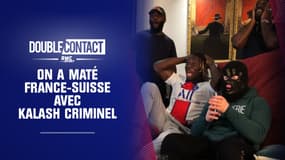 Double Contact : On a maté France-Suisse avec Kalash Criminel