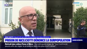 Nice: Eric Ciotti dénonce la surpopulation de la prison