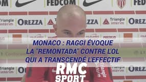 Monaco : Raggi évoque la "remontada" contre l'OL qui a transcendé l'effectif