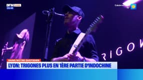 Dans notre quotidien : Trigones plus, en première partie d'Indochine