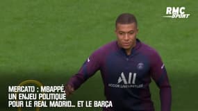 Mercato : Mbappé, un enjeu politique pour le Real Madrid... et le Barça