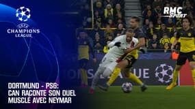 Dortmund - PSG: Can raconte son duel musclé avec Neymar