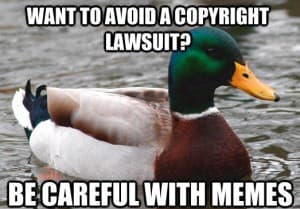 "Envie d'éviter un procès pour atteinte au droit d'auteur ? Prenez garde aux mèmes".
