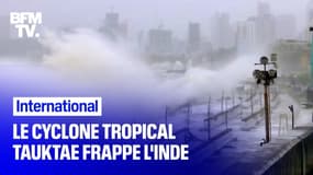 L'Inde est frappée par les précipitations et les vents violents du cyclone Tauktae