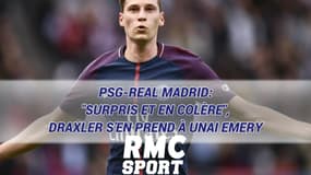 PSG-Real Madrid: "Surpris et en colère", Draxler s’en prend à Unai Emery