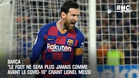 Barça: "Le foot ne sera plus jamais comme avant" craint Messi 
