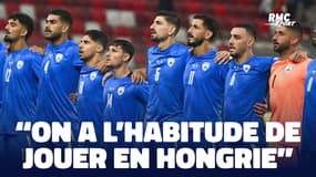 Israël-France : "On a l'habitude de jouer en Hongrie" explique un journaliste israélien