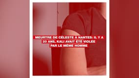 Meurtre de Céleste à Nantes: il y a 20 ans, Kali avait été violée par le même homme