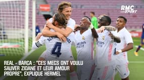Barça - Real : "Ces mecs ont voulu sauver Zidane et leur amour propre", explique Hermel 