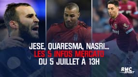 Jese, Quaresma, Nasri... Les 5 infos mercato du 5 juillet à 13h