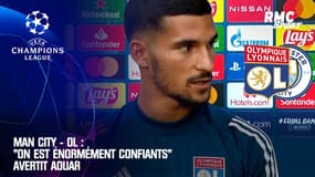 Man City - OL : "On est énormément confiants" avertit Aouar