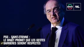 PSG-Saint-Etienne : Le Graët promet que les gestes barrières seront respectés