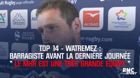 Top 14 – Watremez (Montpellier) : « Le MHR est une très grande équipe » 