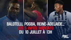 Balotelli, Pogba, Reine-Adelaide... Les 5 infos mercato du 10 juillet à 13h