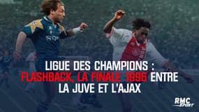 Ligue des champions : Flashback, la finale 1996 entre la Juve et l'Ajax