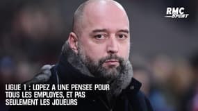 Ligue 1 : Lopez a une pensée pour tous les employés, et pas seulement les joueurs